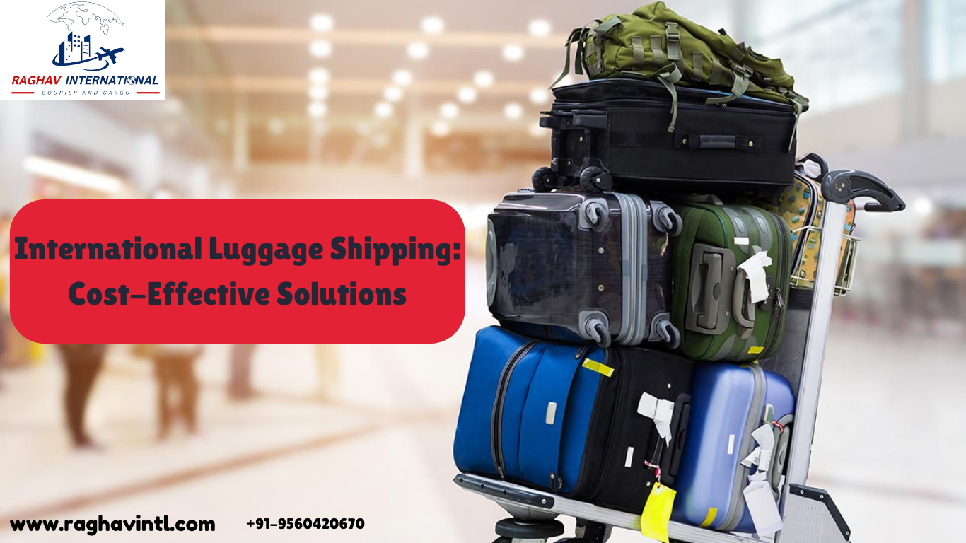 International Luggage Shipping: Cost-Effective Solutions